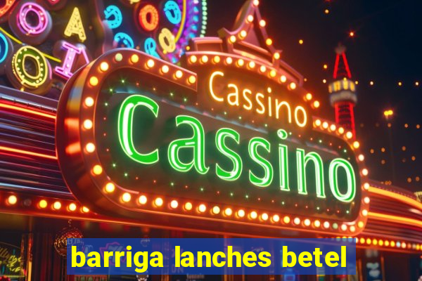 barriga lanches betel